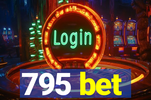 795 bet